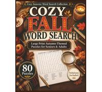 Cozy Fall Word Search: 80 Large Print Autumn-Themed Puzzles for Seniors and Adults, Featuring Crisp Days, Pumpkin Season, Harvest Memories, and Relaxing Screen-Free Fun