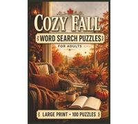 Cozy Fall Word Search Puzzles for Adults: Large Print Puzzle Collection with 100 Puzzles and 2000 Unique Words on Fall Baking, Knitting, and Woodland Walks