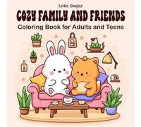 COZY FAMILY AND FRIENDS: Coloring Book for Adults and Teens Featuring Super Cute Animal, Charming Characters, Little Hygge Spaces and Nooks for Relaxation (Cozy Spaces Coloring)