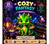 Cozy Fantasy Coloring Book: Cute Dragons, Magical Creatures & Cozy Fantasy Worlds | Big Bold & Easy Designs | 25 Relaxing Coloring Pages