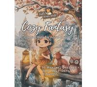 Cozy Fantasy Coloring Book for Adults & Teens: Whimsical Fairies, Magical Creatures & Hygge Winter Scenes (Leigh’s Wonder World, Book 2): 55 Cozy, ... Self-Love Magic & Gentle Coloring Moments