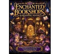Cozy Fantasy Library Coloring Book Vol. 2: Enchanted Bookshops & Reading Nooks: 50 Cozy Fantasy Coloring Pages Filled with Magical Libraries, ... Tea, Cats & Relaxing Whimsical Scenes
