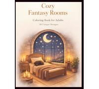 Cozy Fantasy Rooms: A Coloring Book for Adults with 30 Unique Designs