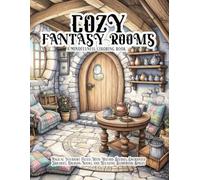 Cozy Fantasy Rooms Coloring Book: Coloring Book featuring Magical Interiors Filled With Wizard Studies, Enchanted Libraries, and Relaxing Storybook ... for Relaxation and Creative Stress Relief