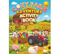 Cozy Farm Adventure Activity Book : Coloring, Mazes, Math, Dot-to-Dot, Puzzles & More for Kids Ages 4-8: 8.5" x 11" 120 Fully Filled pages