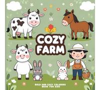 Cozy Farm: Bold and Easy Coloring Book for Kids: Fun and Simple Farm Animal Coloring Book for Toddlers and Preschoolers | Ages 3-6 | Develop Creativity and Motor Skills with Cute Animals