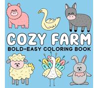 Cozy Farm Bold And Easy: country farm Inspired Bold and Easy Coloring Book For adults, Seniors and kids, 50 large Print Illustrations Featuring farm life (bold and easy coloring book)