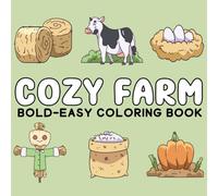 Cozy Farm Bold And Easy: country farm Inspired Bold and Easy Coloring Book For adults, Seniors and kids, 50 large Print Illustrations Featuring Super Cute farm life (bold and easy coloring book)