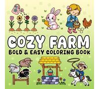 Cozy Farm: Bold & Easy Coloring Book, 43 Hand-Drawn Designs with Creative Cute Farm Animals, Country Lifestyle and More for Kids, Teenagers and Adults (Bold and Easy Series)