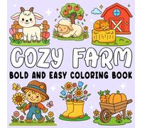 Cozy Farm Bold & Easy Coloring Book: Cute Farm Animals, Cozy Friends, and Relaxing Scenes - A Fun and Simple Coloring Book for All Ages