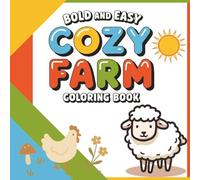 COZY FARM COLORING BOOK: 30 Bold & Easy Illustrations of Farm Life, Animals, Tractors, Harvest | Great for Kids Ages 3 and up | Simple to Color Cute Designs | 8.5x8.5 in