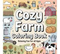 Cozy Farm Coloring Book: 50 Relaxing and Fun Farm Life Scenes for Stress Relief, Perfect for All Ages to Color