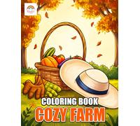 Cozy Farm Coloring Book: Cute Farm Animals, Rustic Countryside Scenes, and Charming Rural Life Designs
