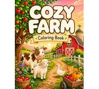 Cozy Farm Coloring Book: Simple Bold Barnyard Animal Scenes, Peaceful Country Days, and Gentle Rural Moments for Kids, Teens, and Adults