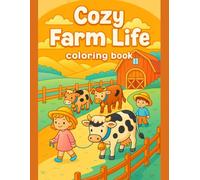 Cozy Farm Life Coloring Book Cute Country Scenes for Relaxing Creative Fun: 50 Adorable Barnyard Adventures with Friendly Animals, Simple Rural Moments, and Heartwarming Countryside Illustrations