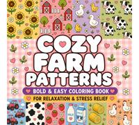 Cozy Farm Patterns: Bold and Easy Coloring Book with Cute Farm Patterns for Relaxation and Stress Relief