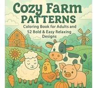 Cozy Farm Patterns: Coloring Book for Adults and Kids: 52 Bold & Easy Relaxing Designs with Playful Shapes for Stress Relief and Mindfulness
