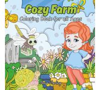 Cozy Farm: Whimsical Collection of Country Scenes with Goats, Cows, Bees, Butterflies, Pigs, Snails & Cute Farm Friends - A Cozy Coloring Book for All Ages