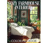Cozy Farmhouse Interior Coloring Book: Engage in Peaceful Moments Coloring Pages with Vintage Spaces and Calm Atmospheres Illustrations for Teens to Relax
