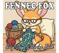 Cozy Fennec Fox Coloring Book: Cute Anthropomorphic Fox Home Life for Kids and Adults