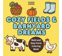 Cozy Fields & Barnyard Dreams: Bold and Easy Farm Coloring Book for Kids and Adults