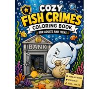 Cozy Fish Crimes: A Bold and Easy Stress Relief Coloring Book for Adults Featuring Fun Underwater Crime Scenes, Detective Adventures, and Relaxing Ocean Illustrations
