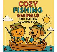Cozy Fishing Animals: Bold and Easy Coloring Book: Fun Fishing Adventures for Kids Ages 4-10