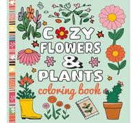 Cozy Flowers and Plants coloring book: Bold and Easy Simple Designs for Adults and Kids , A Unique Coloring Experience for Creativity, Relaxation and Stress Relief