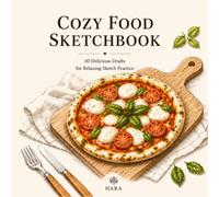 Cozy Food Coloring Sketchbook: 30 Delicious Drafts for Relaxing Sketch Practice