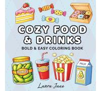 Cozy Food & Drinks: Bold and Easy Coloring Book for Kids, Teens, and Adults. Simple and Big Designs for Relaxation Featuring a Variety of Foods, Snacks, Drinks, Desserts and Fruits
