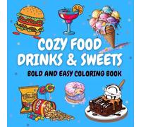 Cozy Food Drinks & Sweets: Bold and Easy Coloring Book for Adults and Kids, Simple and Variety Illustrations for Relaxation and Stress Relief