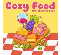 Cozy Food Mini Coloring Book: Adorable Size with Bold & Easy Designs Featuring Cake, Drink and Sweets Coloring Pages for Adults, Teens to Relax