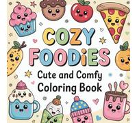 Cozy Foodies Cute and Comfy Coloring Book: 50+ Delightful Food Pandas & Kawaii Animals Enjoying Sweets: A Stress-Relief Adult Coloring Book for Food & Cute Animal Lovers