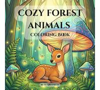 Cozy Forest Animals Coloring Book: An Adult and Kids Coloring Book Featuring Animals and Nature Scenes