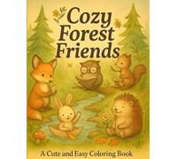 Cozy Forest Friends: A Cozy Coloring Book for Teens and Adults with Gentle Animal Friends and Heartwarming Scenes - Cute and Easy Coloring