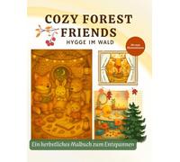 Cozy Forest Friends - Hygge im Wald: Ein herbstliches Malbuch zum Entspannen