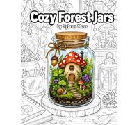 Cozy Forest Jars Coloring Book for Adults: Tiny Woodland Worlds, Terrarium Scenes and Nature Illustrations to Color