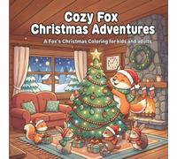 Cozy Fox Christmas Adventures: A Fox’s Christmas Coloring Book for Kids & Adults