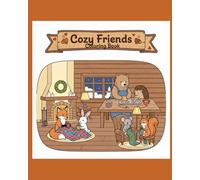 Cozy Friends - A Relaxing Coloring Experience for All Ages: Stress-Relieving Designs for Mindfulness, Creativity & Relaxation