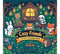 “Cozy Friends Activity Coloring Book”: Cute Animals Cooking, Playing & Gardening - Fun Scenes for teens and adults