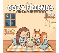 Cozy Friends: An Easy Coloring Book | 50 Fun, Easy and Simple Cute Animal Friend Designs for Stress Relief, Relaxation, and Creative Enjoyment for Kids, Teens, and Adults