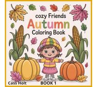 Cozy Friends Autumn Coloring Book 1: Whimsical Woodland Scenes for Relaxing Fall Fun | Adorable Autumn Designs for Kids | Cute Animals and Seasonal Magic to Color |