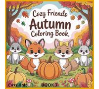 Cozy Friends Autumn Coloring Book 7: Whimsical Woodland Scenes for Relaxing Fall Fun | Adorable Autumn Designs for Kids | Cute Animals and Seasonal Magic to Color |