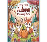 Cozy Friends Autumn Coloring Book: Warm and Playful Autumn Scenes to Inspire Creativity