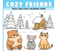 Cozy Friends Bold and Easy Coloring Book: Adorable Animal Buddies in Simple Bold Lines for Kids, Toddlers, and Seniors to Enjoy Stress-Free Coloring Fun