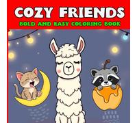 Cozy Friends Bold and Easy Coloring Book: Adorable Cozy Animal Friends in Bold Lines - Easy Coloring Fun for Toddlers, Kids, and Seniors