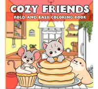 Cozy Friends Bold and Easy Coloring Book: Cute and Easy Bold Line Animal Coloring Book for Toddlers, Kids, and Seniors - Stress-Free Fun with Simple Illustrations
