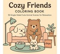 Cozy Friends Coloring Book: 50 Single-Sided Cute Animal Scenes for Relaxation: 8.5″ × 8.5″ Mindful Coloring Journey Featuring Dogs, Bears, Bunnies & More