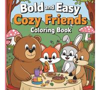 Cozy Friends Coloring Book: Cute Animal Characters for Adults and Teens | Relaxation and Stress Relief with 40 Hand-Drawn Easy Designs in 8.5 x 8.5 Format