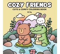 Cozy Friends: Coloring Book for Adults and Teens Featuring Cute Animal Characters in Cozy Moments for Relaxation
